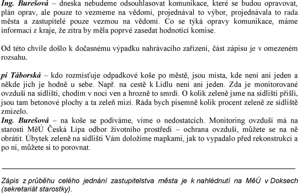 Od této chvíle došlo k dočasnému výpadku nahrávacího zařízení, část zápisu je v omezeném rozsahu.