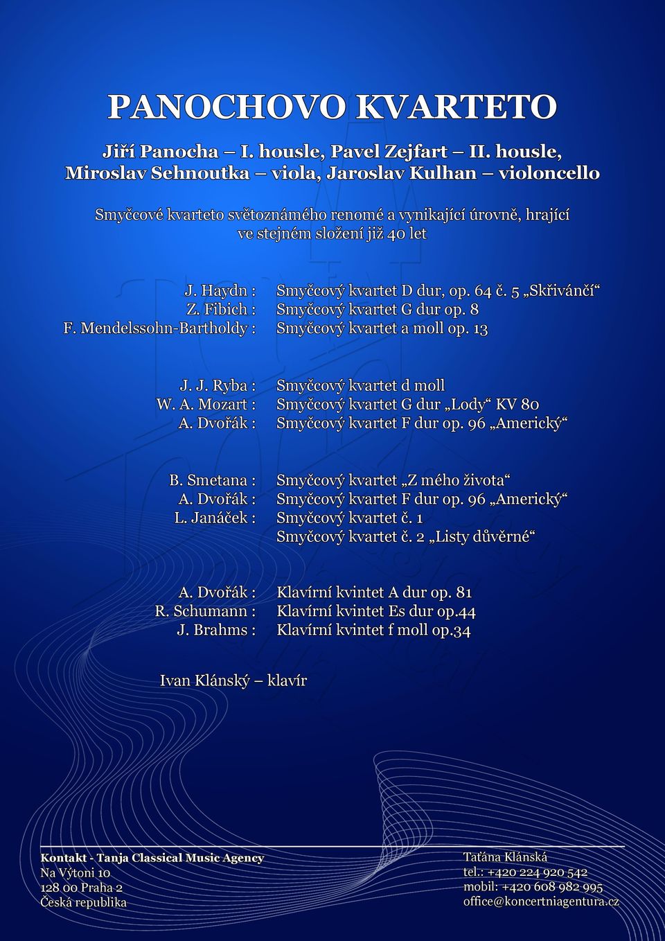 Mendelssohn-Bartholdy : Smyčcový kvartet D dur, op. 64 č. 5 Skřivánčí Smyčcový kvartet G dur op. 8 Smyčcový kvartet a moll op. 13 J. J. Ryba : A.