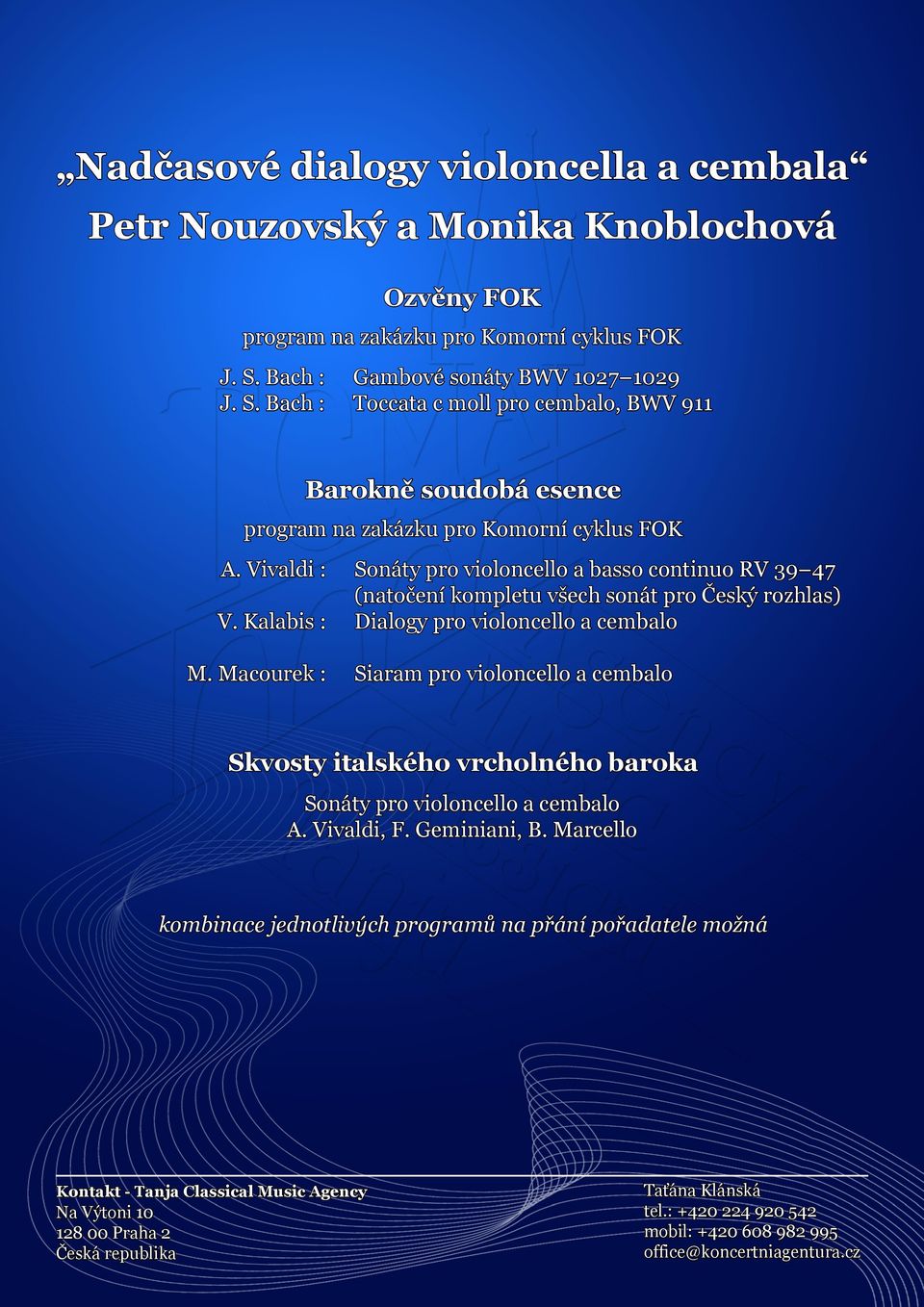 Bach : Ozvěny FOK program na zakázku pro Komorní cyklus FOK Gambové sonáty BWV 1027 1029 Toccata c moll pro cembalo, BWV 911 Barokně soudobá esence program na