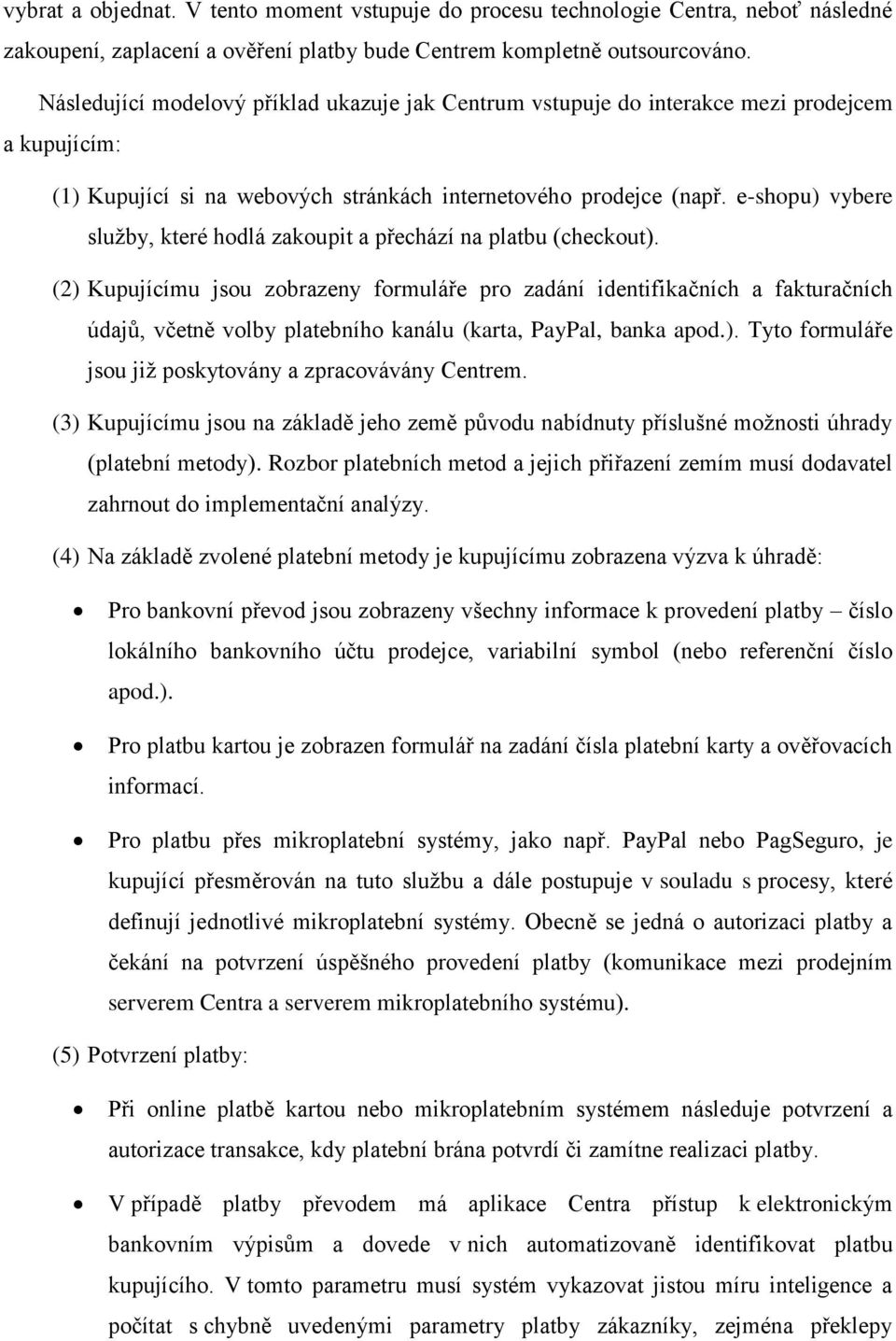 e-shopu) vybere služby, které hodlá zakoupit a přechází na platbu (checkout).