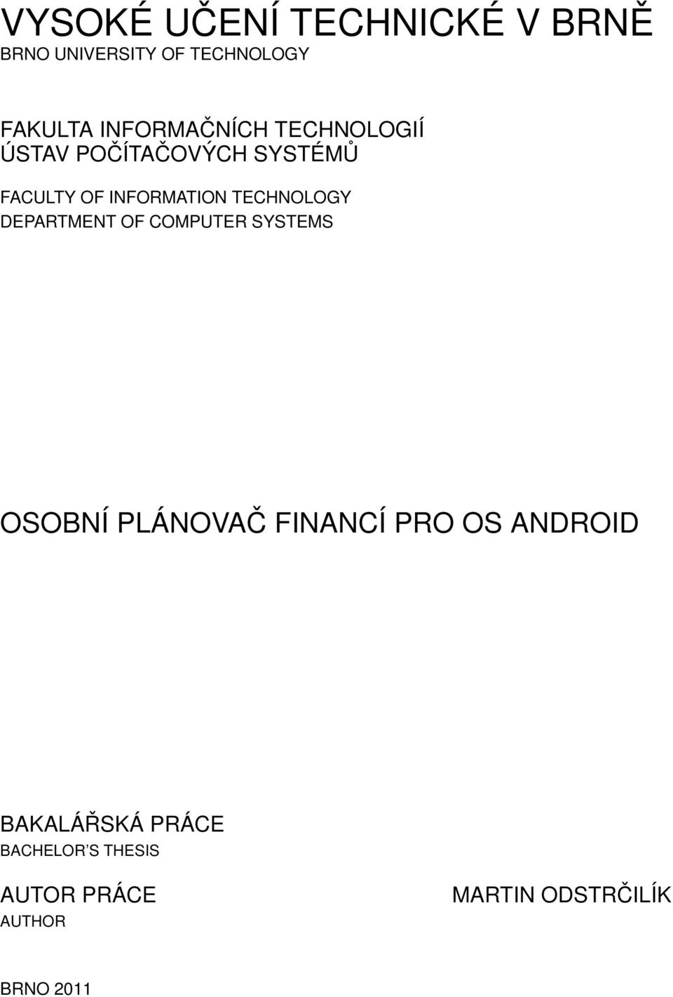 TECHNOLOGY DEPARTMENT OF COMPUTER SYSTEMS OSOBNÍ PLÁNOVAČ FINANCÍ PRO OS