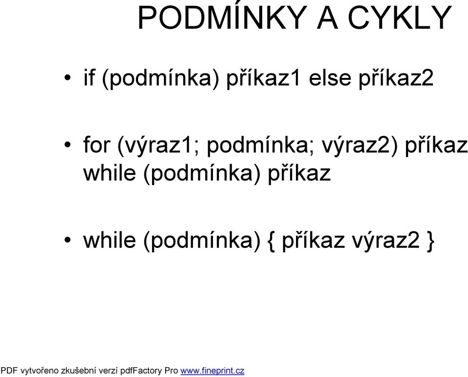 podmínka; výraz2) příkaz while