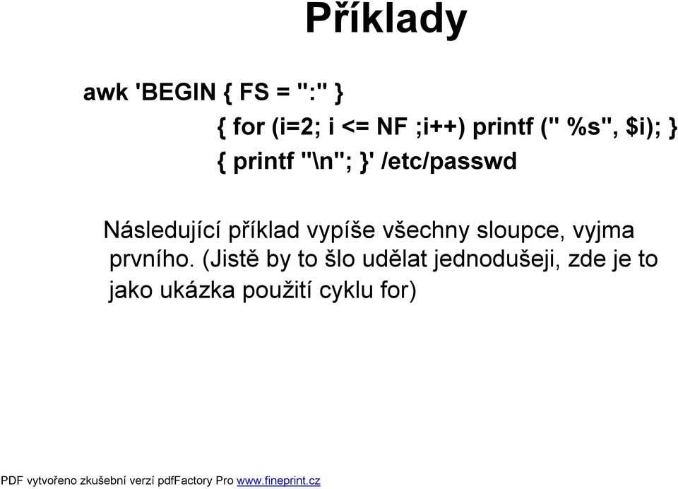 Následující příklad vypíše všechny sloupce, vyjma prvního.