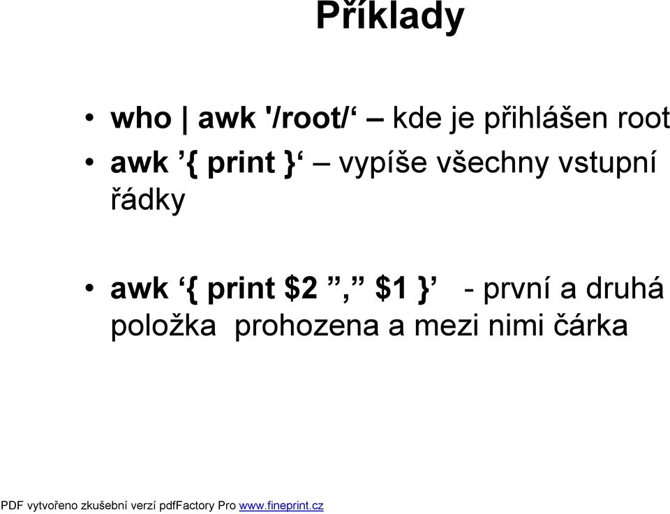 všechny vstupní řádky awk { print $2, $1