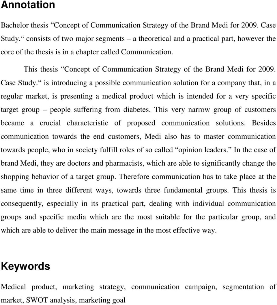 This thesis Concept of Communication Strategy of the Brand Medi for 2009. Case Study.
