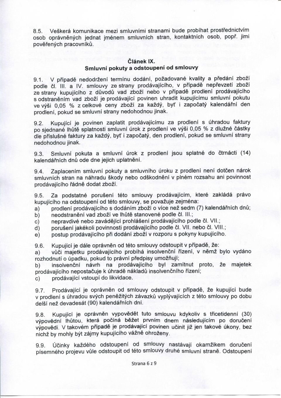 smiouvy ze strany prodavajiciho, v pfipade nepfevzeti zbozi ze strany kupujiciho z duvodu vad zbozi nebo v pfipade prodleni prodavajiciho s odstranenim vad zbozi je prodavajici povinen uhradit