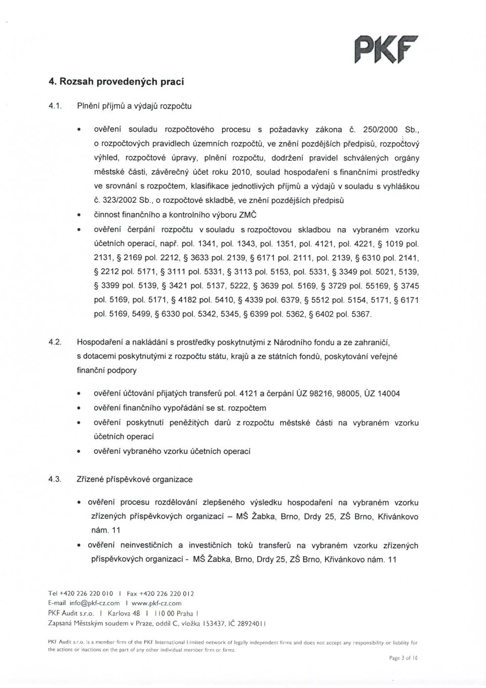 roku 2010, soulad hospodafeni sfinancnimi prostredky ve srovnani s rozpoctem, klasifikace jednotlivych pfijmu a vydaju v souladu s vyhlaskou c. 323/2002 Sb.