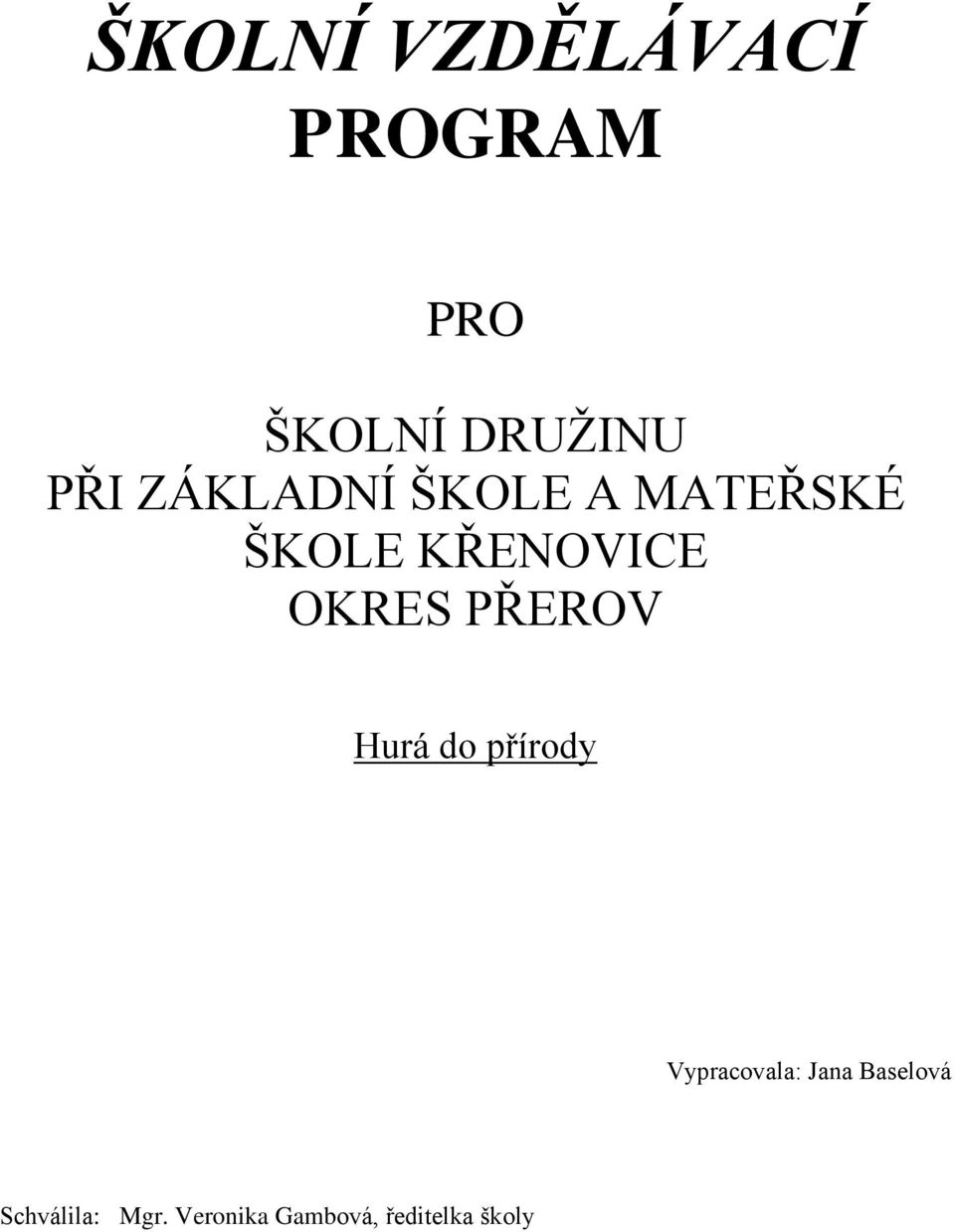 PŘEROV Hurá do přírody Vypracovala: Jana