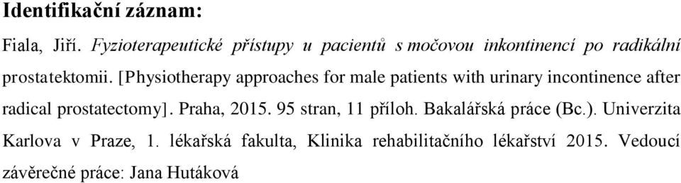 [Physiotherapy approaches for male patients with urinary incontinence after radical prostatectomy].