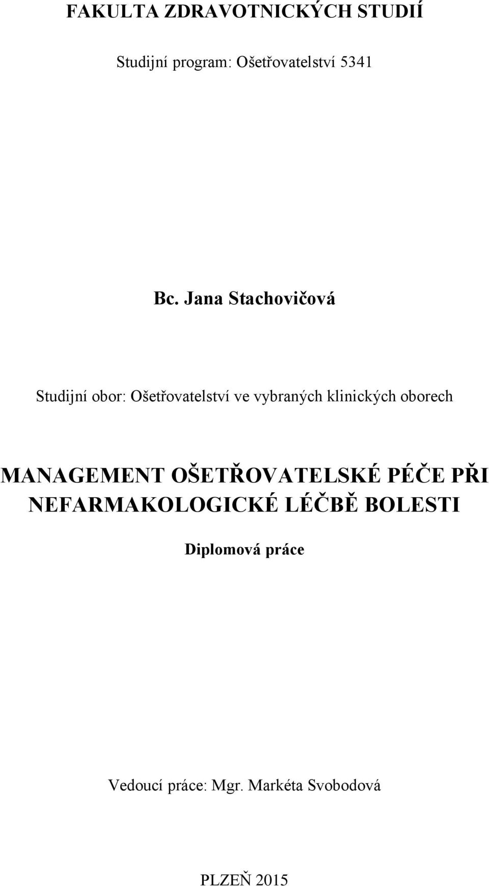 klinických oborech MANAGEMENT OŠETŘOVATELSKÉ PÉČE PŘI NEFARMAKOLOGICKÉ