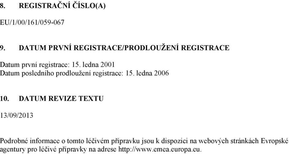 ledna 2001 Datum posledního prodloužení registrace: 15. ledna 2006 10.