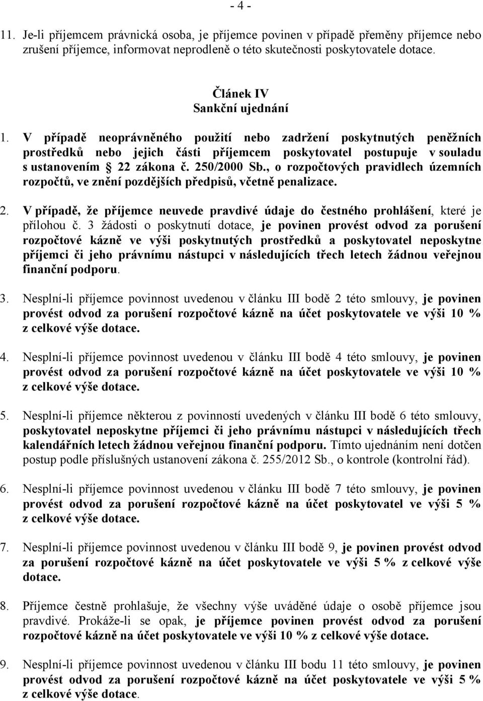 250/2000 Sb., o rozpočtových pravidlech územních rozpočtů, ve znění pozdějších předpisů, včetně penalizace. 2.