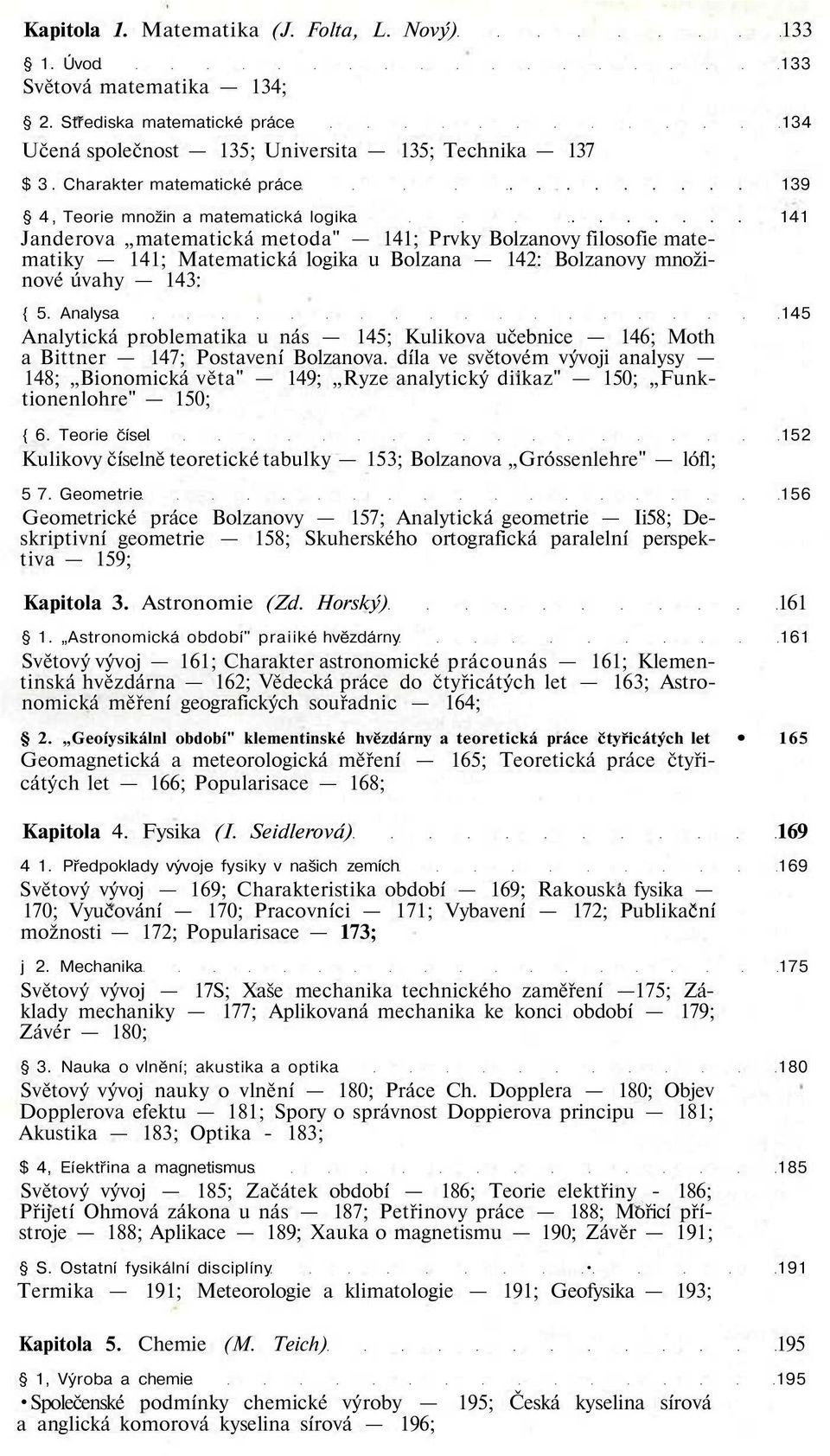 ...... 141 Janderova matematická metoda" 141; Prvky Bolzanovy filosofie matematiky 141; Matematická logika u Bolzana 142: Bolzanovy množinové úvahy 143: { 5.