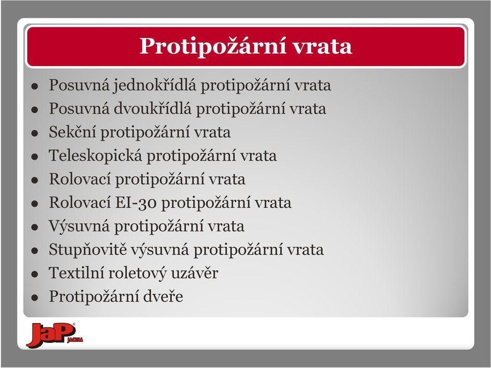 Rolovací protipožární vrata Rolovací EI-30 protipožární vrata Výsuvná