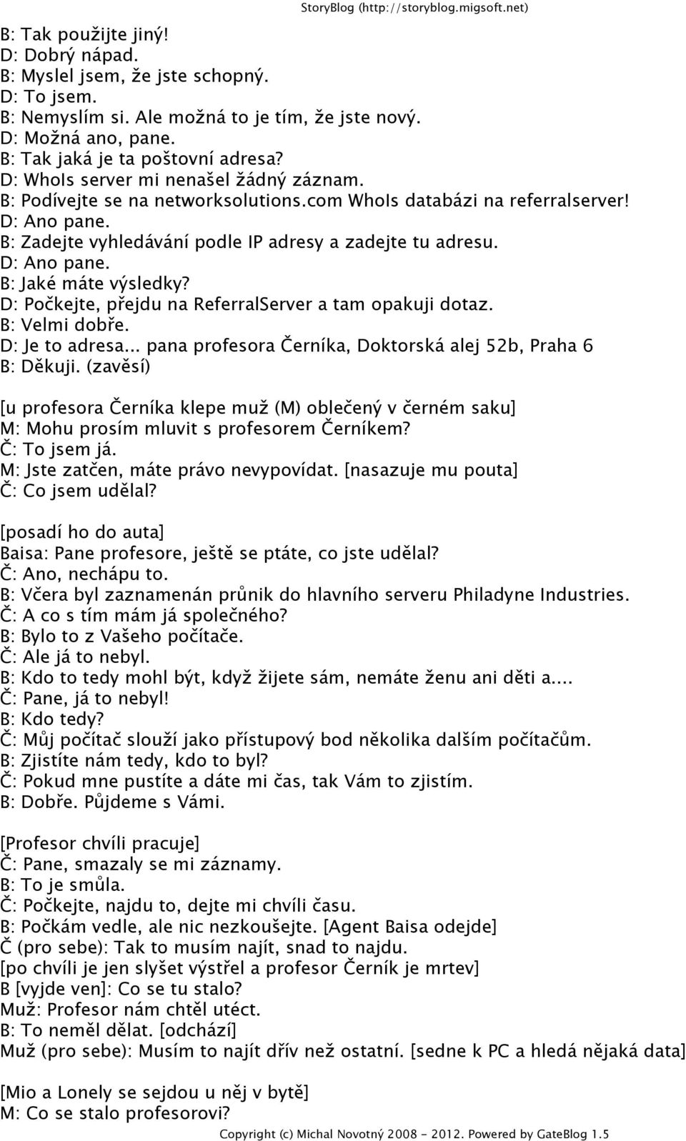 D: WhoIs server mi nenašel žádný záznam B: Podívejte se na networksolutionscom WhoIs databázi na referralserver!