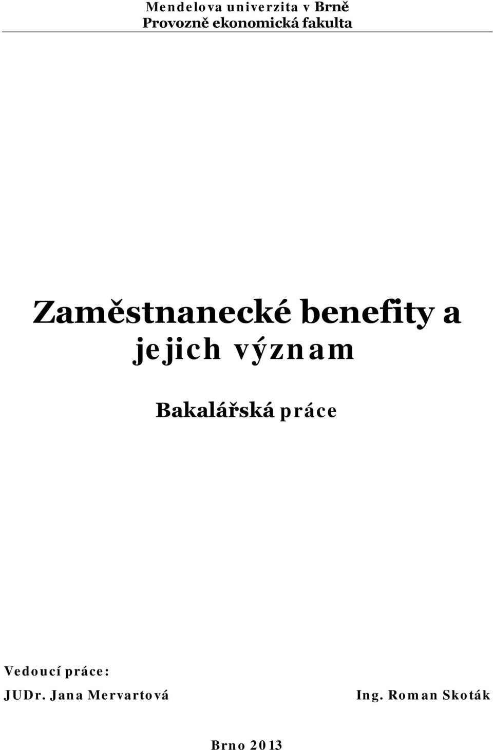 jejich význam Bakalářská práce Vedoucí