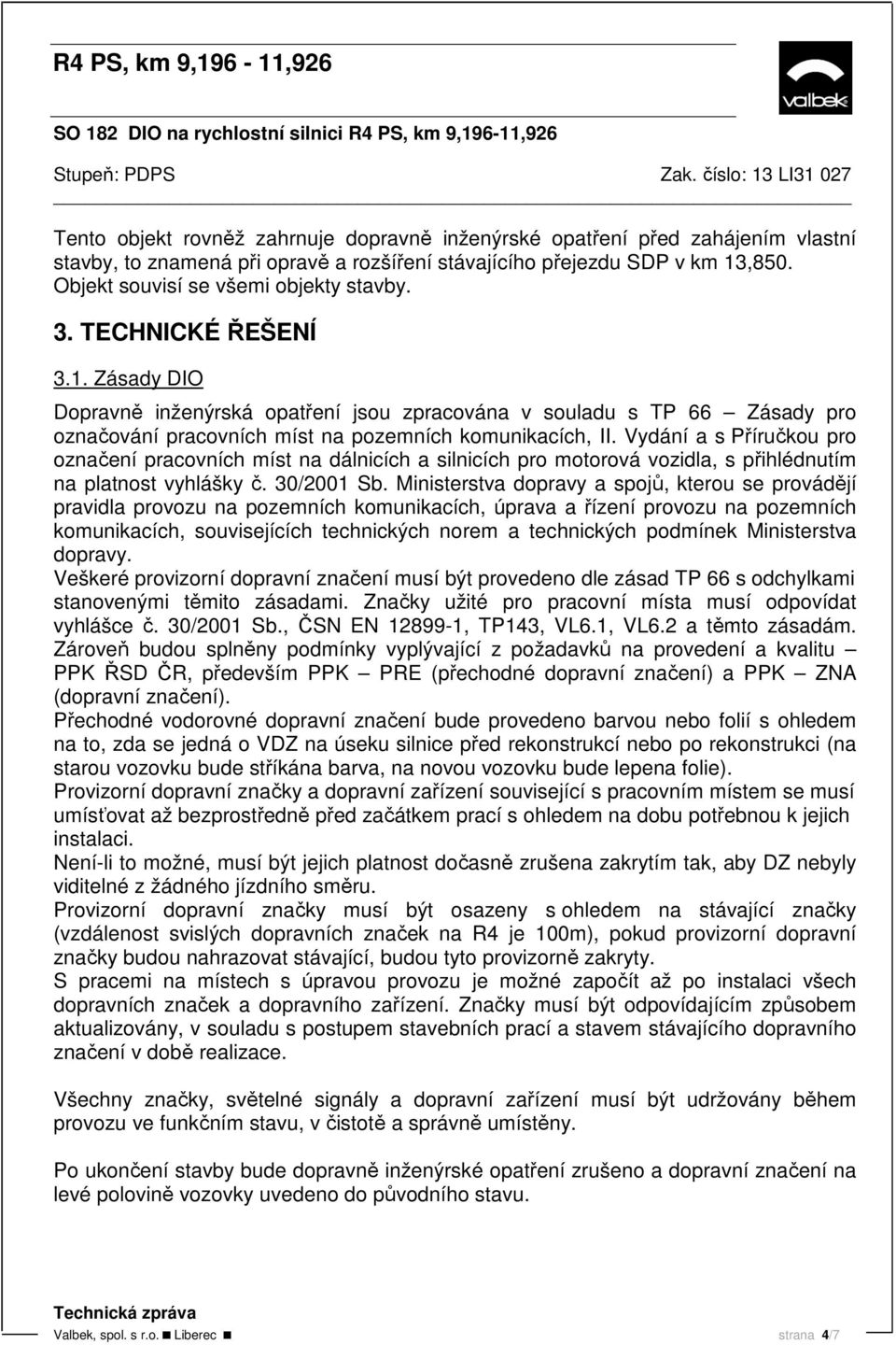 Vydání a s Příručkou pro označení pracovních míst na dálnicích a silnicích pro motorová vozidla, s přihlédnutím na platnost vyhlášky č. 30/2001 Sb.