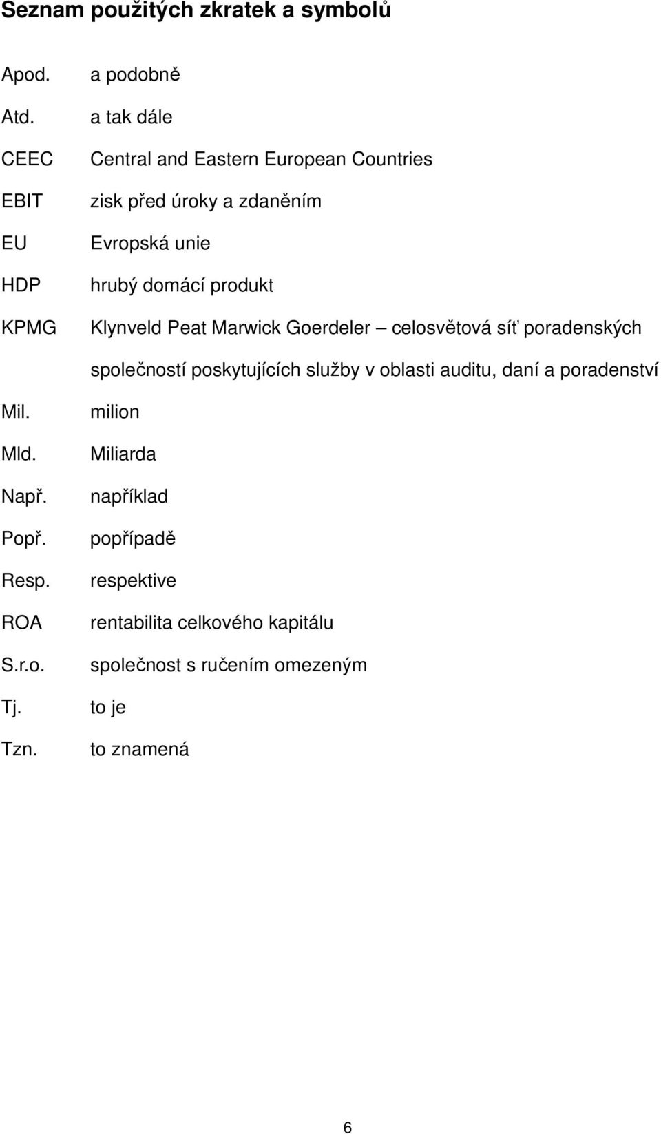 hrubý domácí produkt Klynveld Peat Marwick Goerdeler celosvětová síť poradenských společností poskytujících služby v