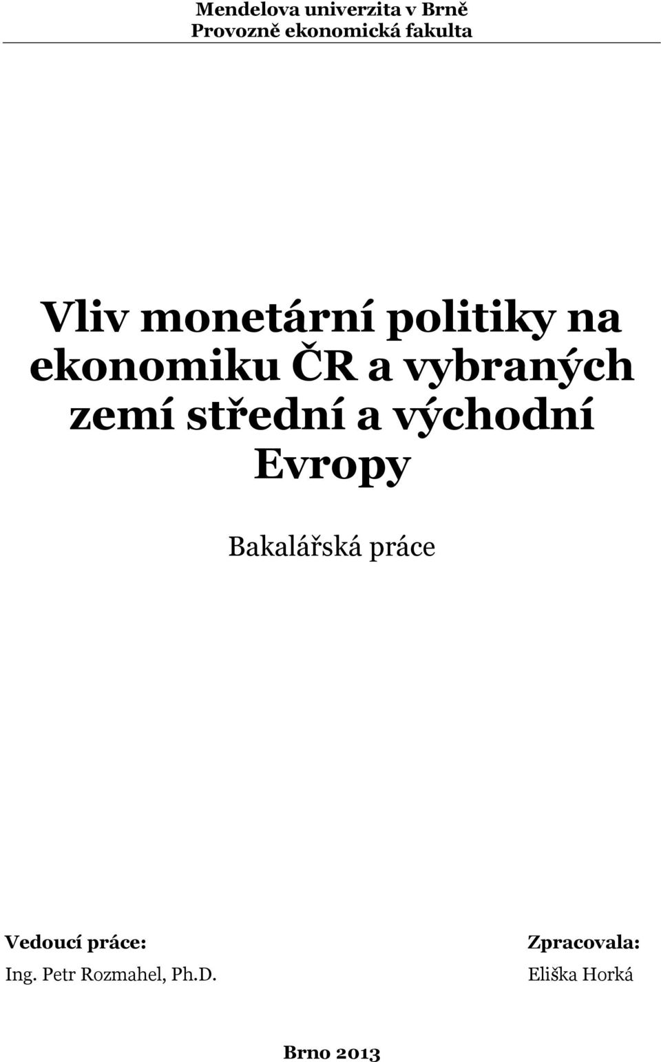 střední a východní Evropy Bakalářská práce Vedoucí práce: