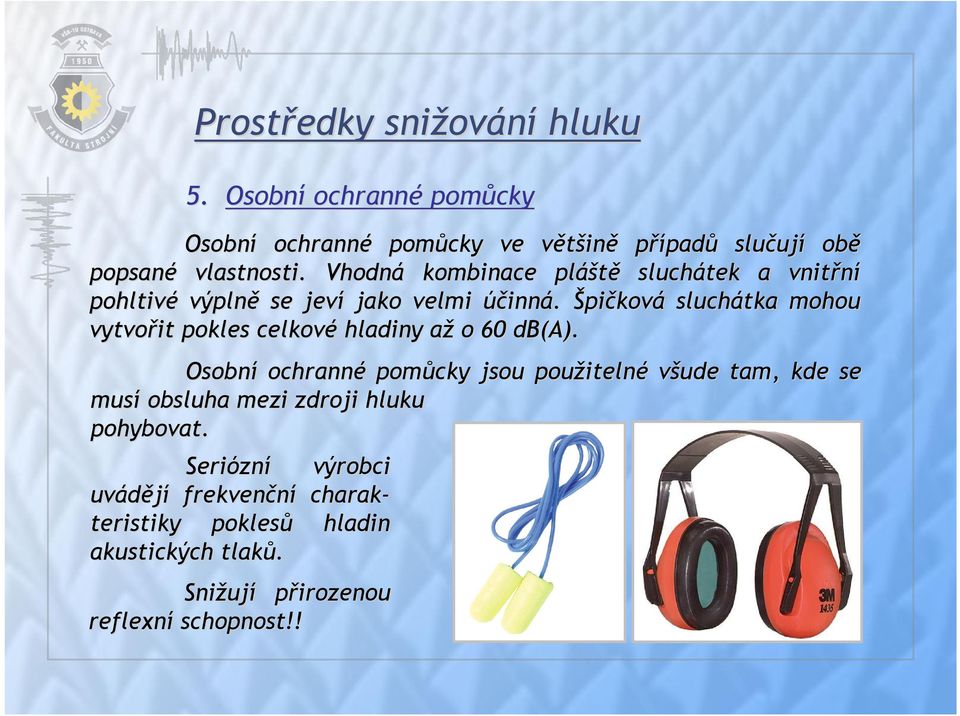 Špičková sluchátka mohou vytvořit pokles celkové hladiny aža o 60 db(a).