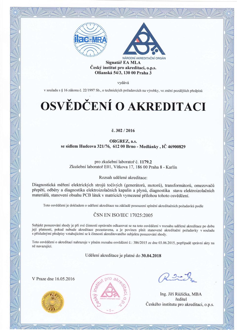 1179.2 Zkusebni laborator E01, Vitkova 17, 186 00 Praha 8- Karlin Rozsah udelene akreditace: Diagnosticka mereni elektrickych stroju tocirych (generatoru, motoru), transformatoru, omezovacu prepeti,