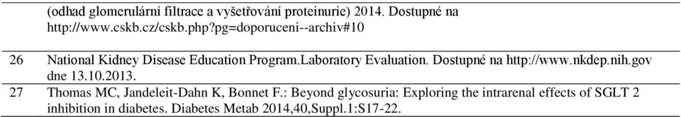 Dostupné na http://www.nkdep.nih.gov dne 13.10.2013. 27 Thomas MC, Jandeleit-Dahn K, Bonnet F.