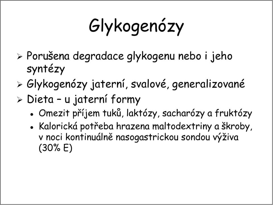 tuků,, laktózy, sacharózy a fruktózy Kalorická potřeba hrazena