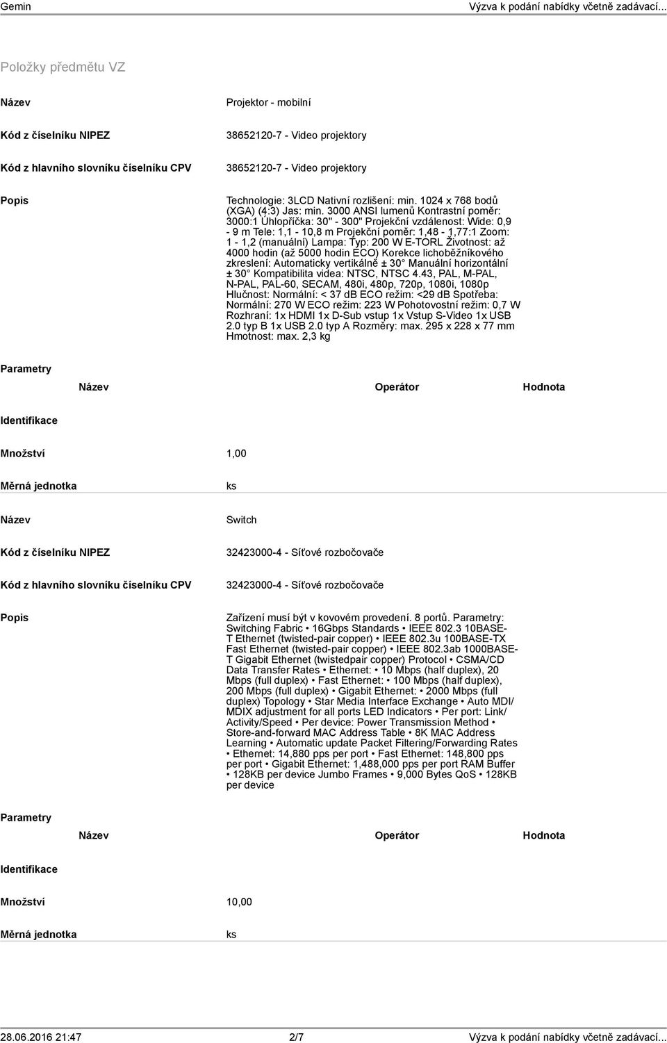 Životnost: až 4000 hodin (až 5000 hodin ECO) Korekce lichoběžníkového zkreslení: Automaticky vertikálně ± 30 Manuální horizontální ± 30 Kompatibilita videa: NTSC, NTSC 4.