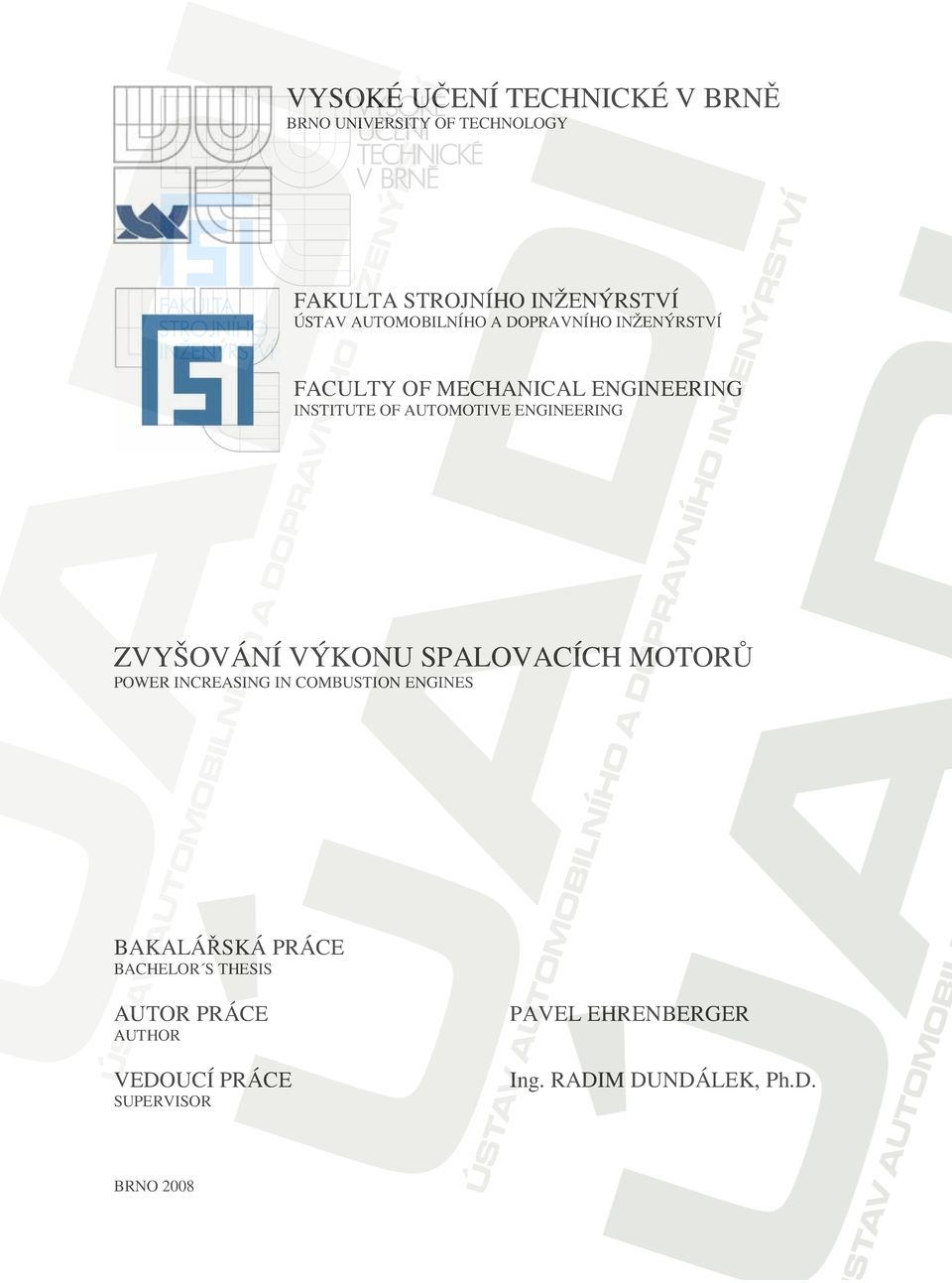 ENGINEERING ZVYŠOVÁNÍ VÝKONU SPALOVACÍCH MOTORģ POWER INCREASING IN COMBUSTION ENGINES BAKALÁěSKÁ PRÁCE