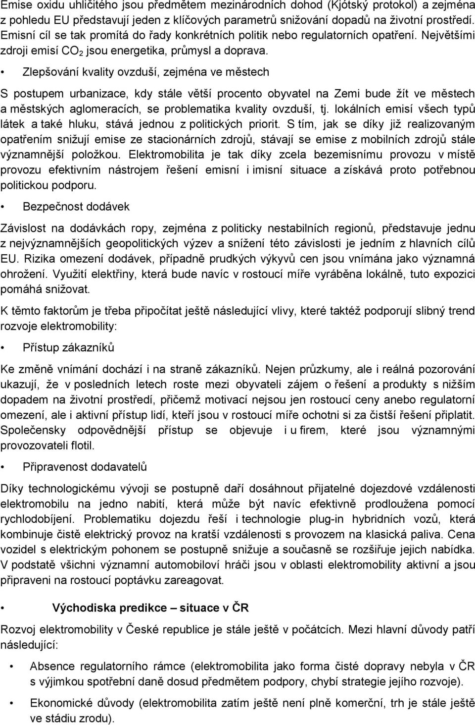 Zlepšování kvality ovzduší, zejména ve městech S postupem urbanizace, kdy stále větší procento obyvatel na Zemi bude žít ve městech a městských aglomeracích, se problematika kvality ovzduší, tj.