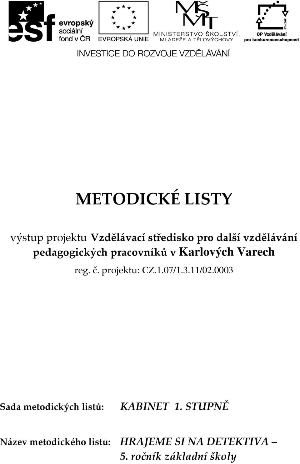 projektu: CZ.1.07/1.3.11/02.0003 Sada metodických listů: KABINET 1.