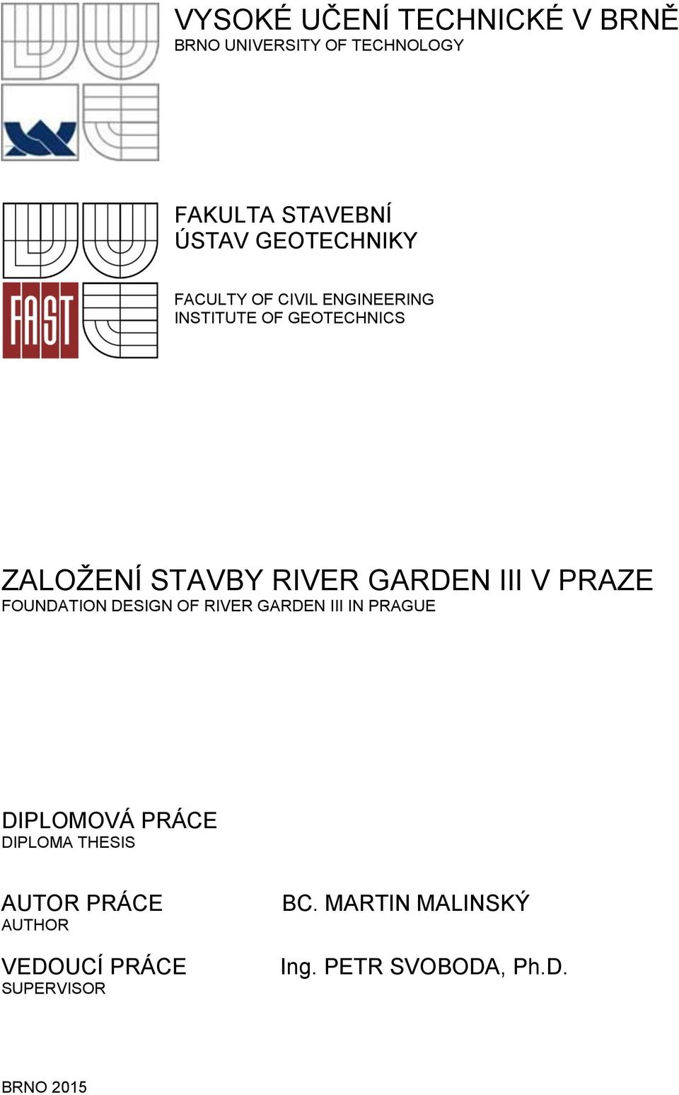 GARDEN III V PRAZE FOUNDATION DESIGN OF RIVER GARDEN III IN PRAGUE DIPLOMOVÁ PRÁCE DIPLOMA