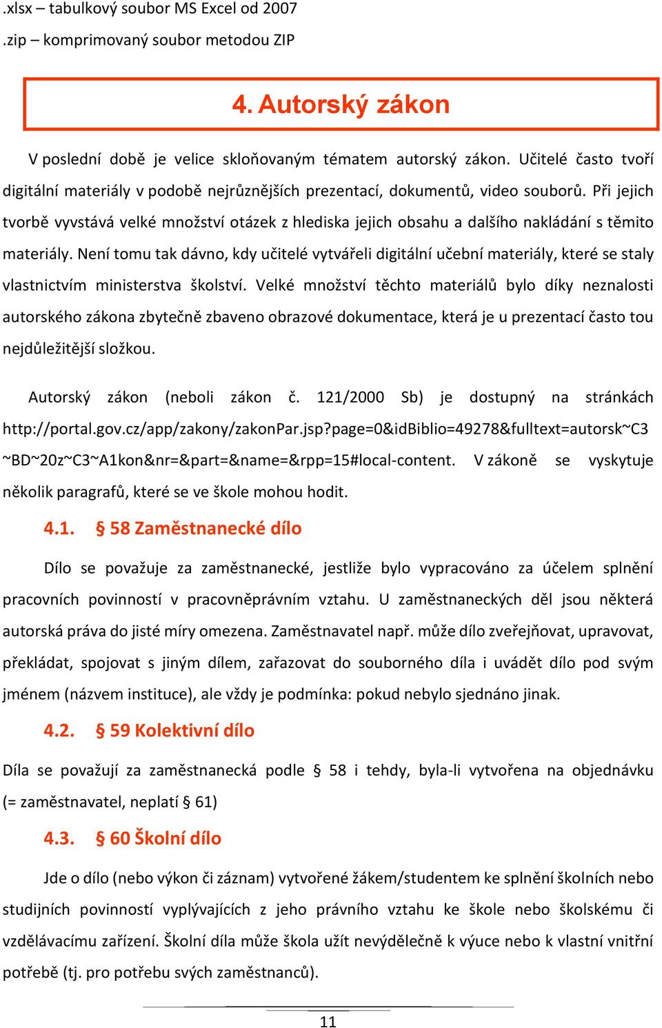 Při jejich tvorbě vyvstává velké množství otázek z hlediska jejich obsahu a dalšího nakládání s těmito materiály.