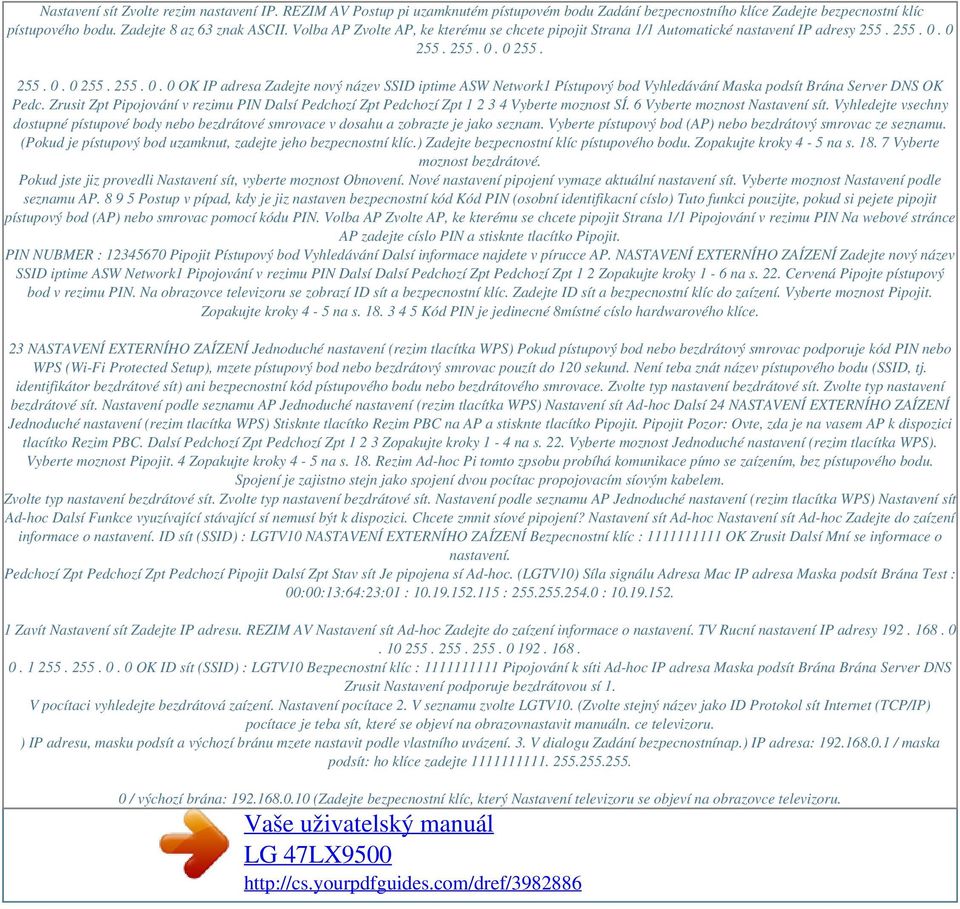 0 255. 255. 0. 0 255. 255. 0. 0 255. 255. 0. 0 OK IP adresa Zadejte nový název SSID iptime ASW Network1 Pístupový bod Vyhledávání Maska podsít Brána Server DNS OK Pedc.