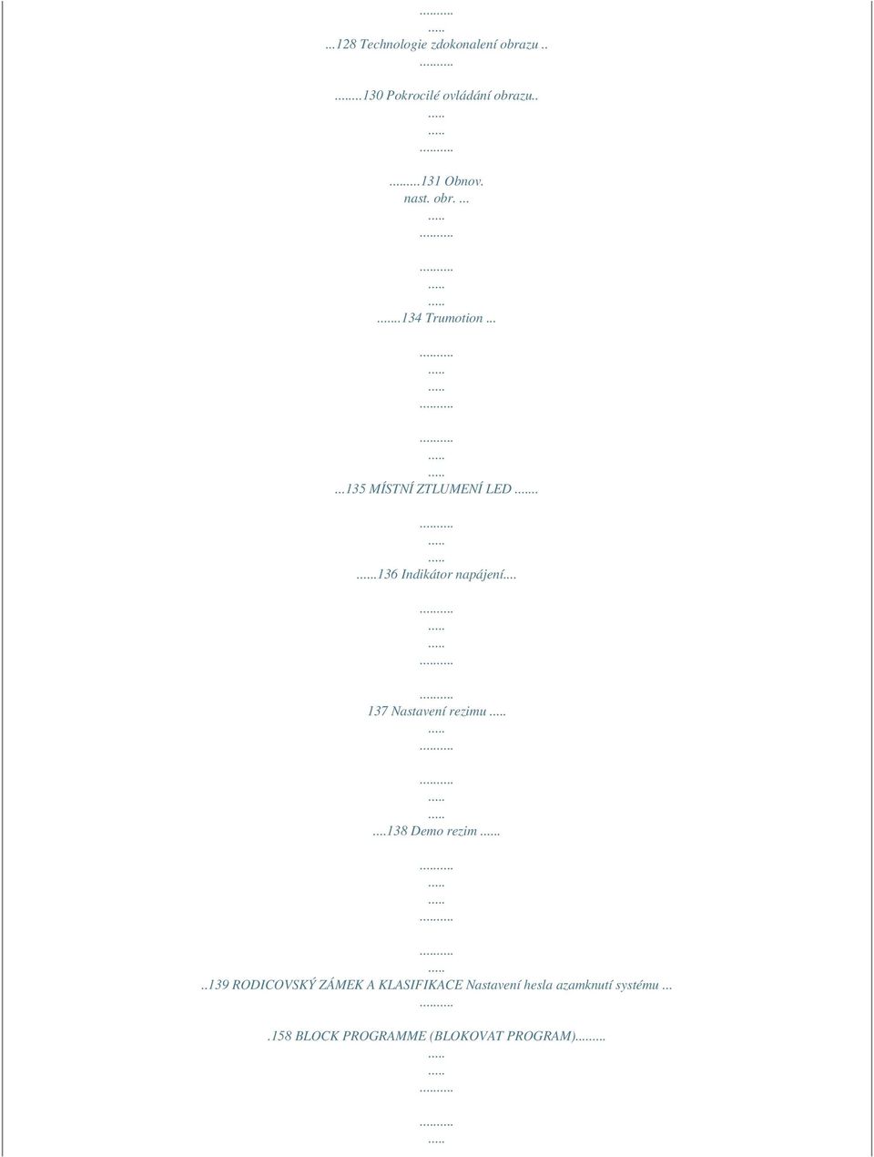 .. 137 Nastavení rezimu...138 Demo rezim.