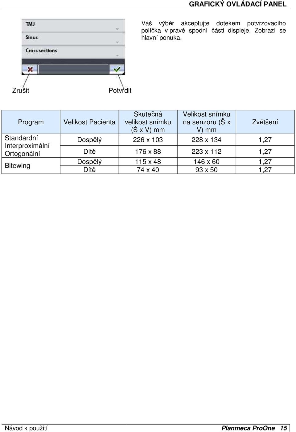 Zrušit Potvrdit Program Velikost Pacienta Skutečná velikost snímku (Š x V) mm Velikost snímku na senzoru (Š x V)