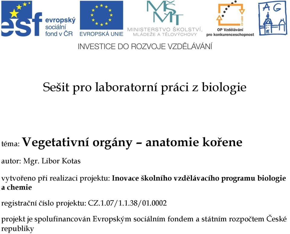 Libor Kotas vytvořeno při realizaci projektu: Inovace školního vzdělávacího