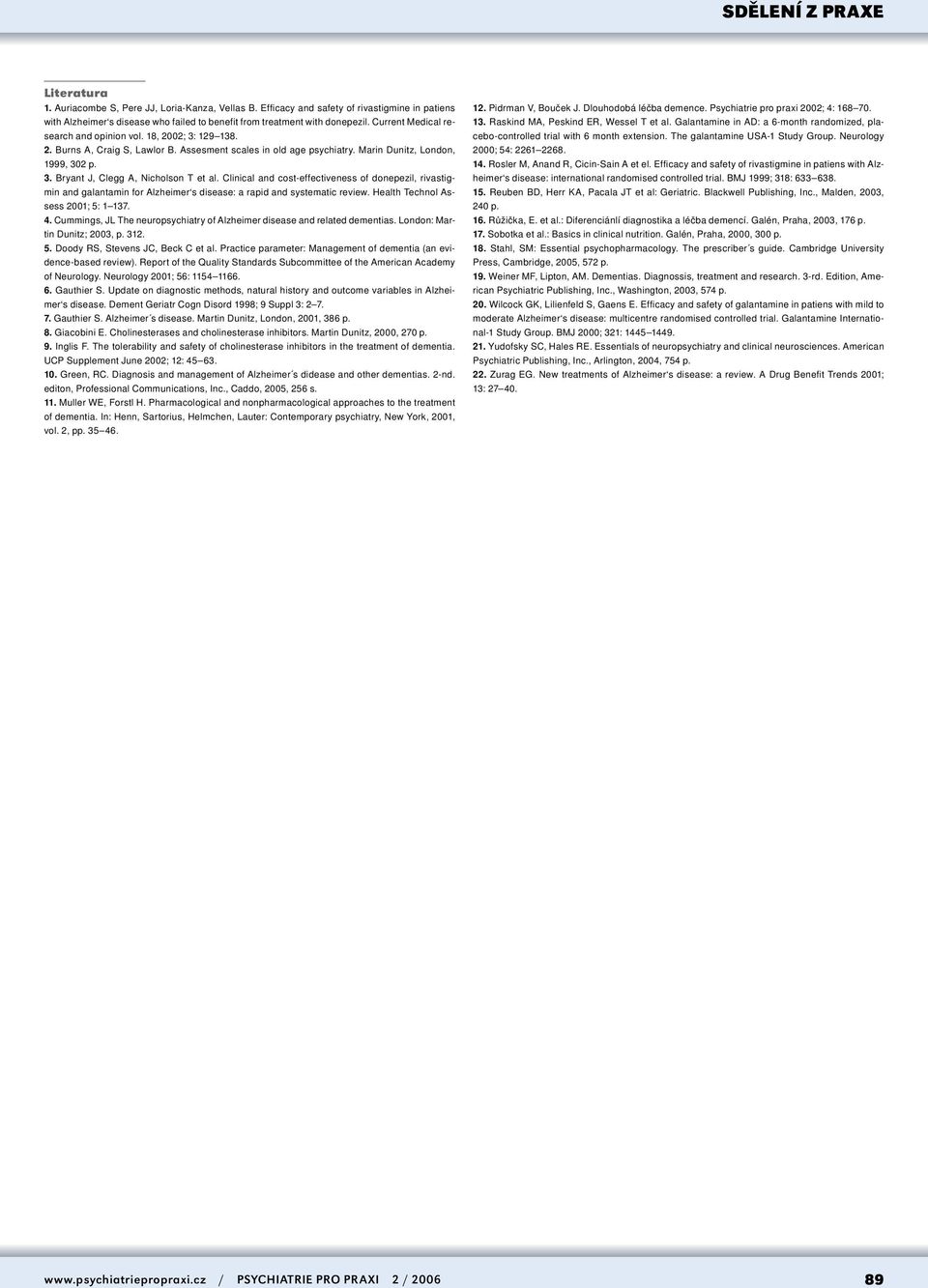 Clinical and cost-effectiveness of donepezil, rivastigmin and galantamin for Alzheimer s disease: a rapid and systematic review. Health Technol Assess 1; 5: 1 137. 4.