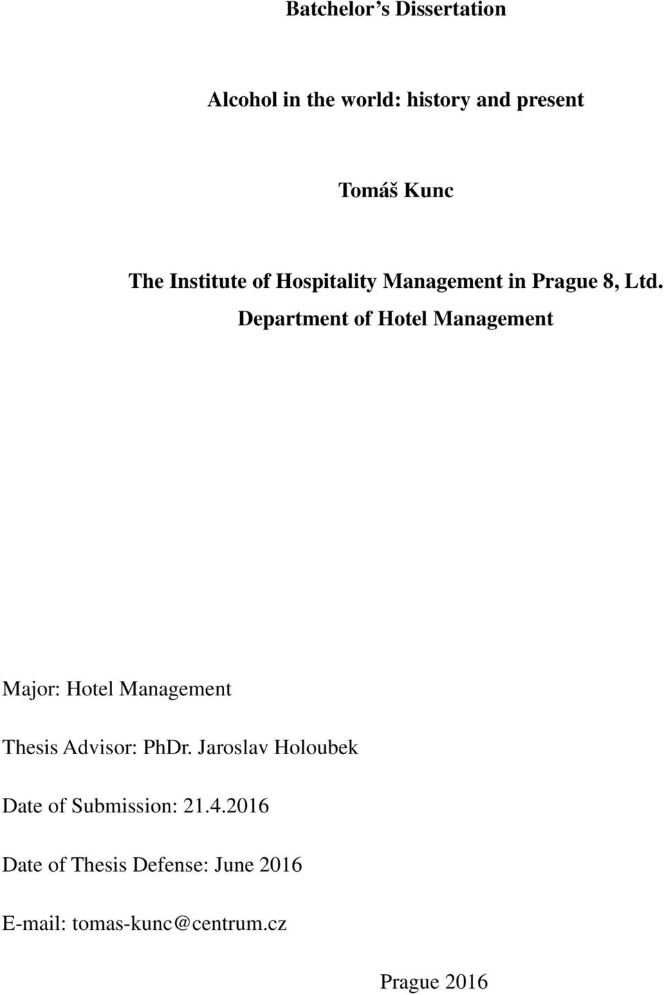 Department of Hotel Management Major: Hotel Management Thesis Advisor: PhDr.