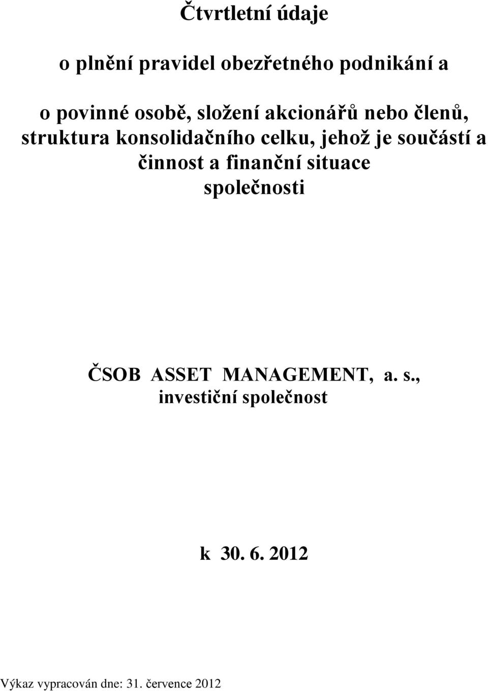součástí a činnost a finanční situace společnosti ČSOB ASSET MANAGEMENT, a.
