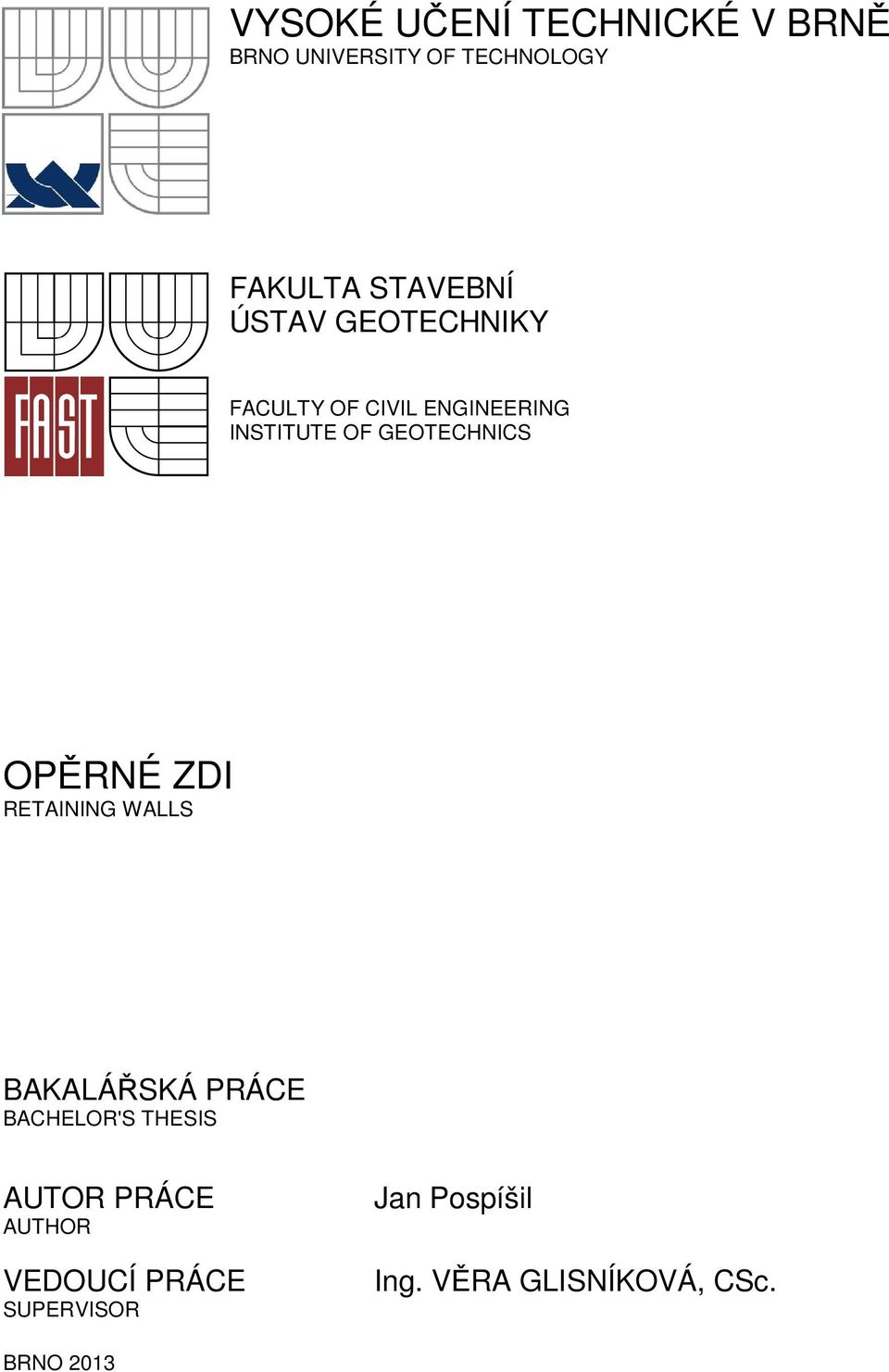 GEOTECHNICS OPĚRNÉ ZDI RETAINING WALLS BAKALÁŘSKÁ PRÁCE BACHELOR'S THESIS