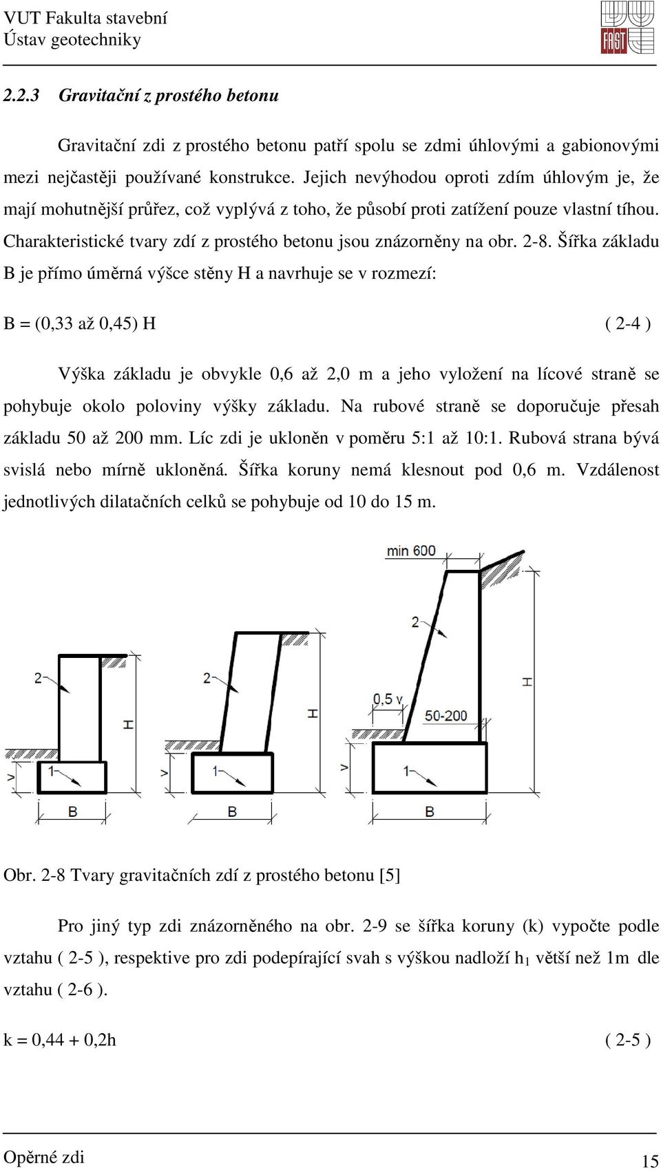 Charakteristické tvary zdí z prostého betonu jsou znázorněny na obr. 2-8.