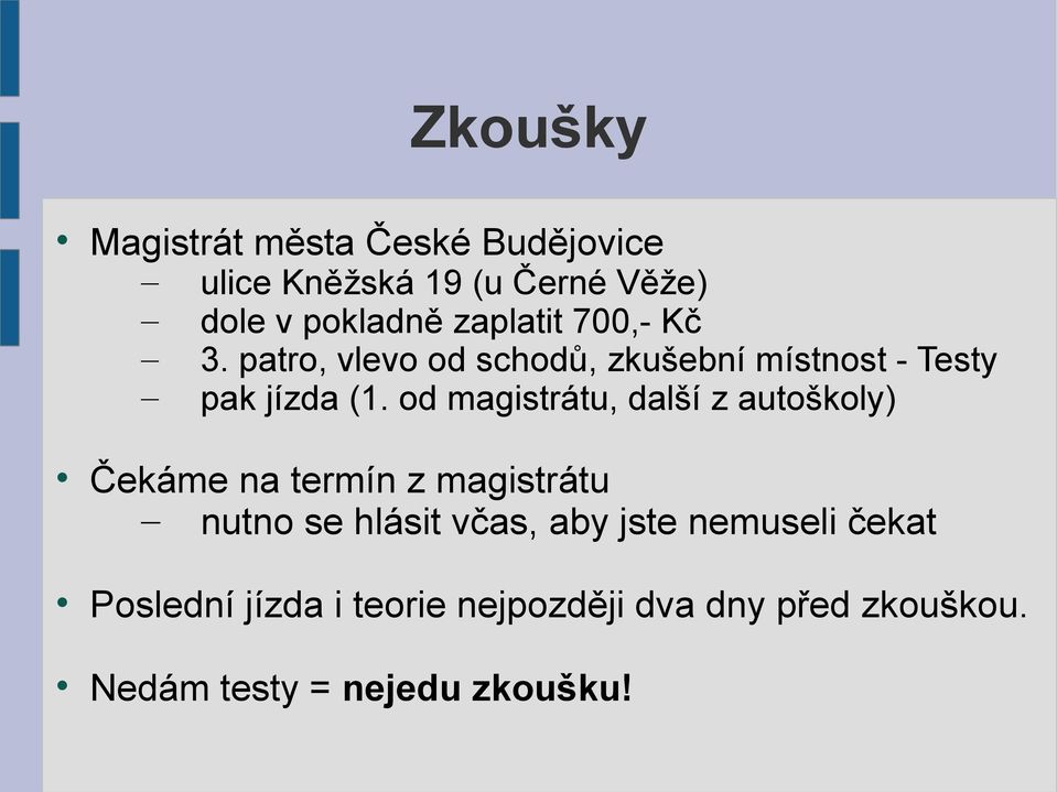 od magistrátu, další z autoškoly) Čekáme na termín z magistrátu nutno se hlásit včas, aby