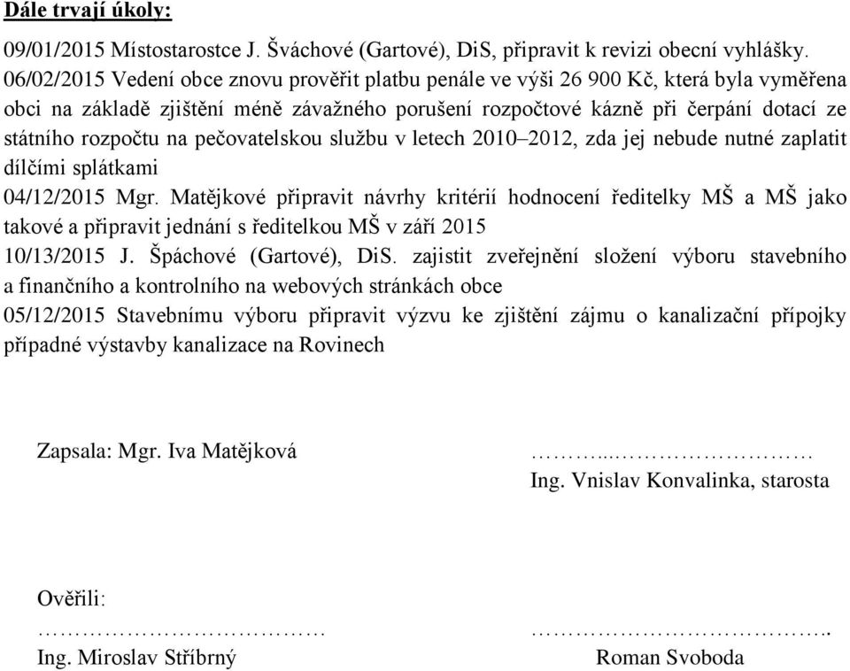 pečovatelskou službu v letech 2010 2012, zda jej nebude nutné zaplatit dílčími splátkami 04/12/2015 Mgr.