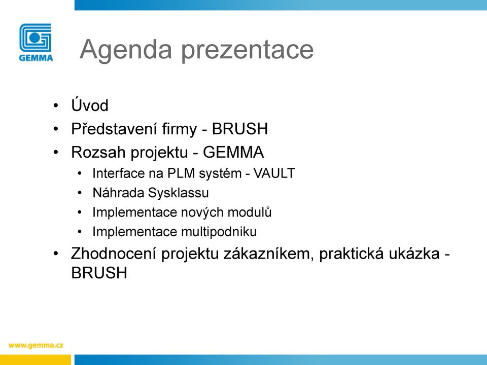 Sysklassu Implementace nových modulů Implementace