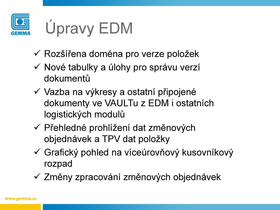 logistických modulů Přehledné prohlížení dat změnových objednávek a TPV dat položky