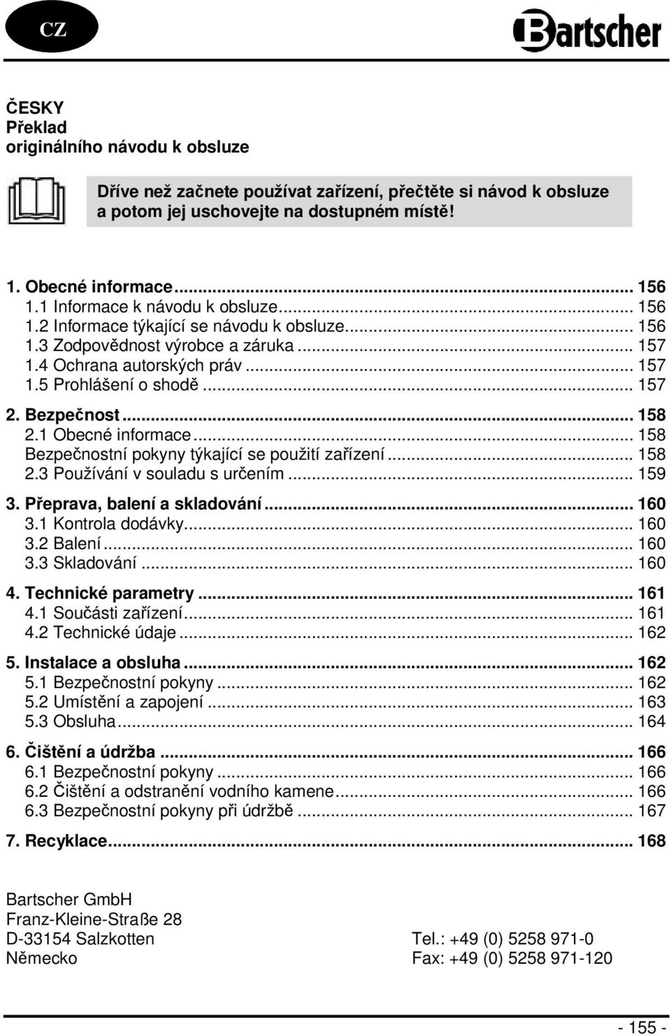 Bezpečnost... 158 2.1 Obecné informace... 158 Bezpečnostní pokyny týkající se použití zařízení... 158 2.3 Používání v souladu s určením... 159 3. Přeprava, balení a skladování... 160 3.