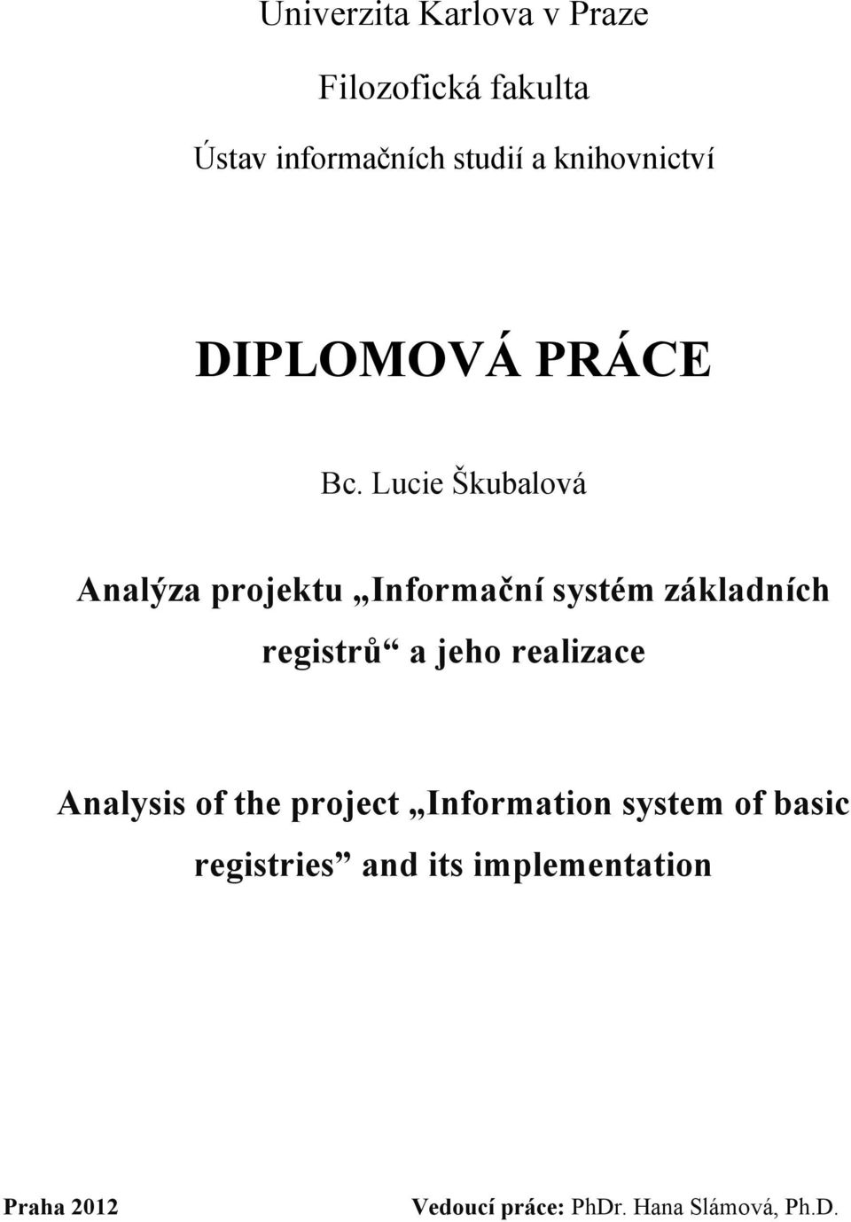 Lucie Škubalová Analýza projektu Informační systém základních registrů a jeho