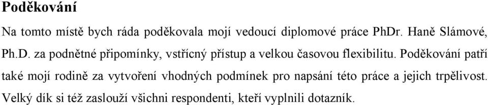 za podnětné připomínky, vstřícný přístup a velkou časovou flexibilitu.