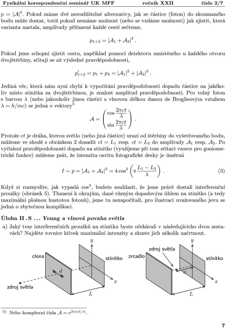 přiřazené každé cestě sečteme, p 1+2 = A 1 + A 2 2.